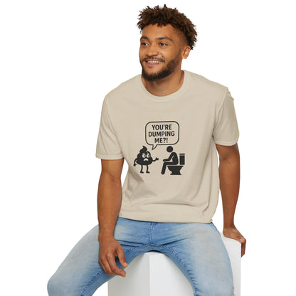 You're DUMPING me??? T-Shirt | All sizes | All Colors