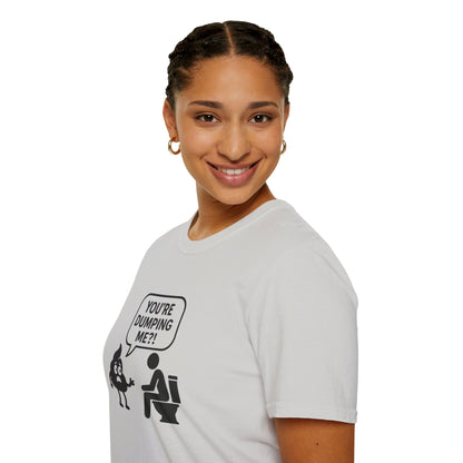 You're DUMPING me??? T-Shirt | All sizes | All Colors