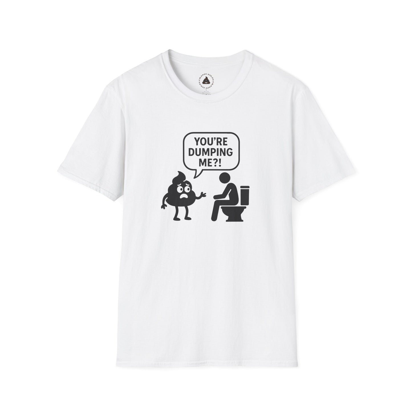 You're DUMPING me??? T-Shirt | All sizes | All Colors