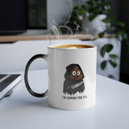 He's Coming for You!!!! Color Changing Mug, Great Halloween Gift - Limited Time Only
