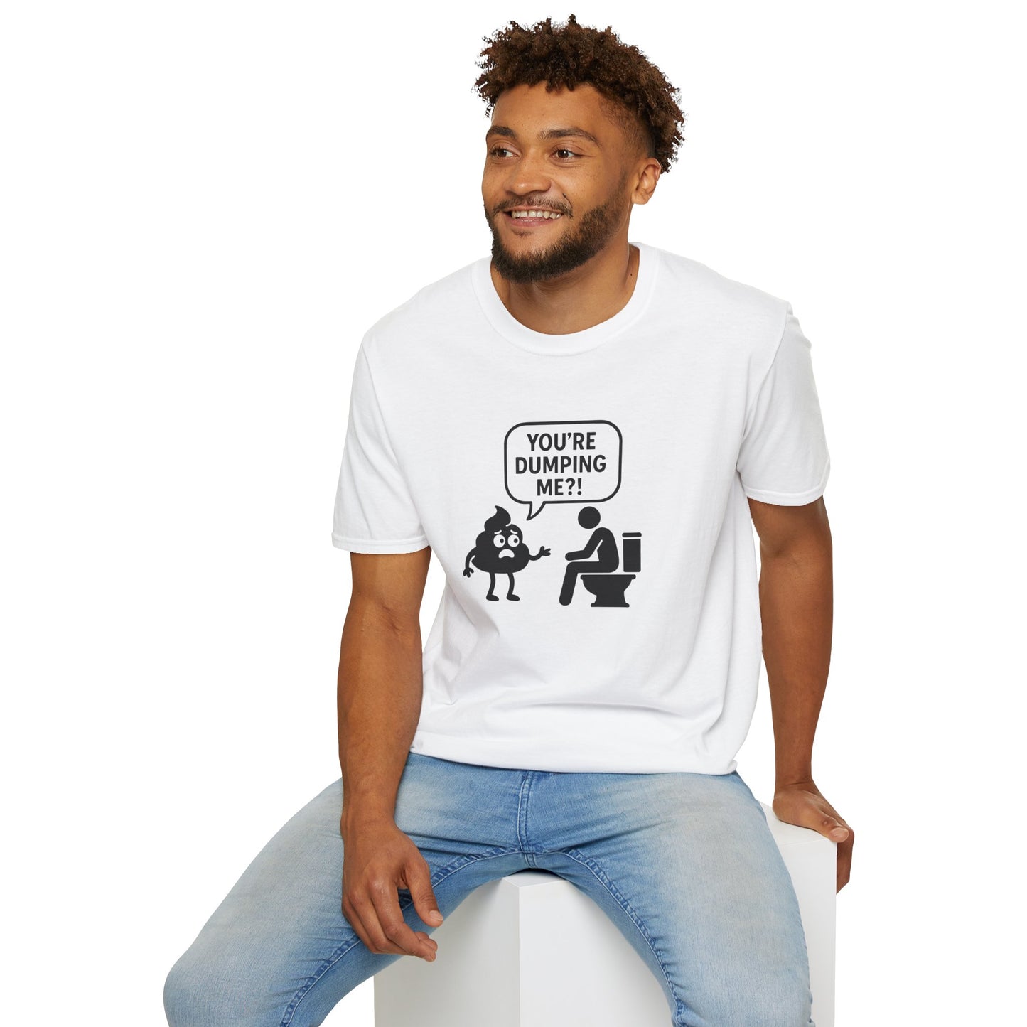 You're DUMPING me??? T-Shirt | All sizes | All Colors