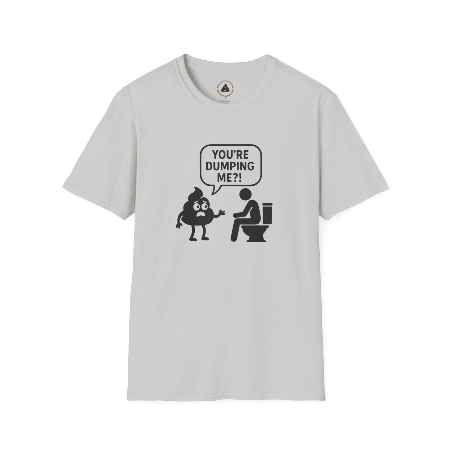 You're DUMPING me??? T-Shirt | All sizes | All Colors